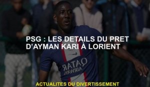 PSG: Les détails du prêt d'Ayman Kari dans Lorient