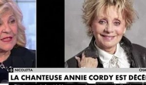 Mort drsquo;Annie Cordy : Nicoletta bouleversée par le décès de son amie,  dans mon coeur, elle es