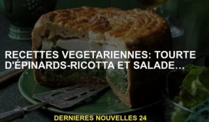 Recettes végétariennes: Épinards-RICOTTA ET SALADE.