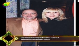Jacques Villeret alcoolique et violent?? Sa sœur et  ex femme ont dévoilé sa face sombre