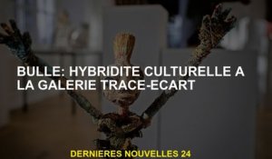 Bulle: Hybridité culturelle à la galerie Trace-ECART