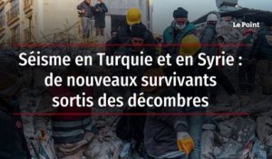 Séisme en Turquie et en Syrie : de nouveaux survivants sortis des décombres
