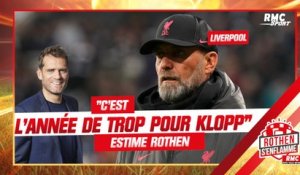 Liverpool : "C'est l'année de trop pour Klopp", estime Rothen