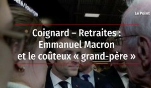 Coignard – Retraites : Emmanuel Macron et le coûteux « grand-père »