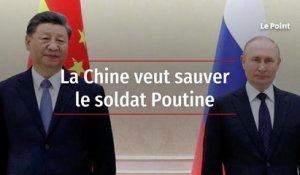 La Chine veut sauver le soldat Poutine