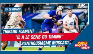 XV de France : "Malgré ses 2m03, Flament a le sens du timing" encense Moscato