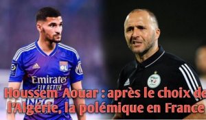 Houssem Aouar : après le choix de l’Algérie, la polémique en France.