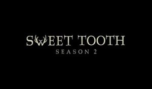 Sweet Tooth - Trailer Saison 2