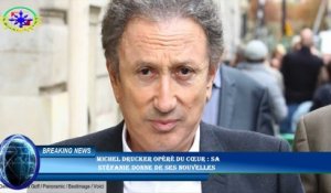 Michel Drucker opéré du cœur : sa  Stéfanie donne de ses nouvelles