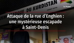 Attaque de la rue d’Enghien : une mystérieuse escapade à Saint-Denis