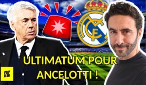 L'énorme ULTIMATUM du Real Madrid à Ancelotti