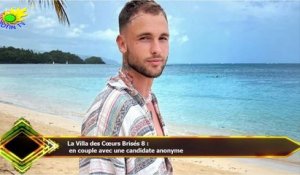 La Villa des Cœurs Brisés 8 :  en couple avec une candidate anonyme