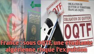 France : sous OQTF, une étudiante algérienne risque l’expulsion.