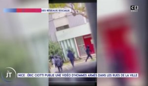 Le journal : Nice Éric Ciotti publie une vidéo d'homme armés dans les rues de la ville
