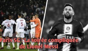Paris SG : La soirée compliquée de Lionel Messi.