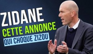 Zidane : cette grande annonce qui refroidit Zizou
