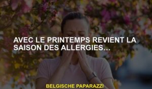 Avec le printemps revient la saison des allergies…