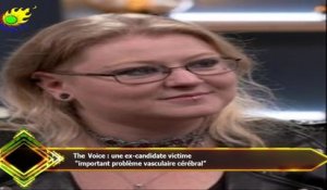 The Voice : une ex-candidate victime  “important problème vasculaire cérébral”