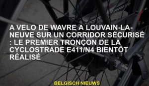 A vélo de Wavre à Louvain-la-Neuve sur un corridor sécurisé : le premier tronçon de la cyclostrade E