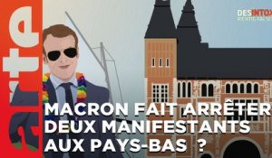 Emmanuel Macron fait arrêter deux manifestants aux Pays-Bas  ? / ARTE Désintox du 17/04/2023