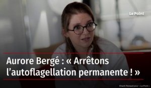 Aurore Bergé : « Arrêtons l’autoflagellation permanente ! »