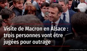 Visite de Macron en Alsace : trois personnes vont être jugées pour outrage
