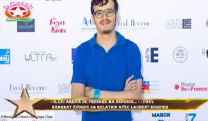 « Il lui arrive de prendre ma défense… » : Paul  Kharrat évoque sa relation avec Laurent Ruquier