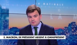 L'édito de Gauthier Le Bret : «Emmanuel Macron, de président absent à omniprésent»