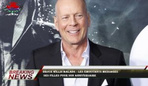 Bruce Willis malade : les émouvants messages  ses filles pour son anniversaire