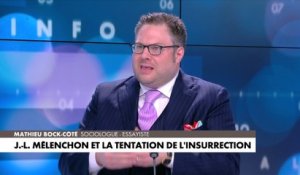 L'édito de Mathieu Bock-Côté : «La tentation insurrectionnelle de Jean-Luc Mélenchon»