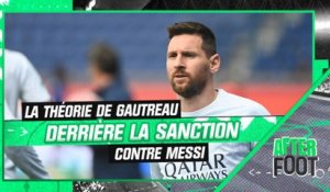 PSG : "S'ils sanctionnent Messi, c'est qu'ils ne veulent plus continuer avec lui" juge Gautreau