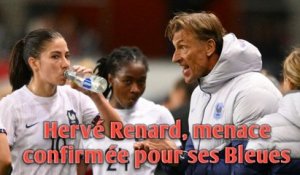 Hervé Renard, menace confirmée pour ses Bleues.