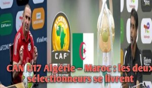 CAN U17 Algérie – Maroc : les deux sélectionneurs se livrent.
