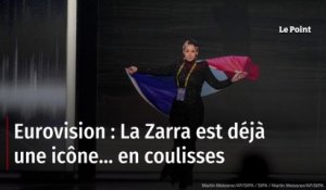 Eurovision : La Zarra est déjà une icône… en coulisses
