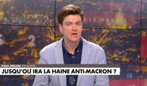 Paul Melun : «Je pense que la haine anti-Macron dépasse Macron»