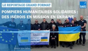GRAND FORMAT - Pompiers Humanitaires Solidaires : des Isérois en mission en Ukraine