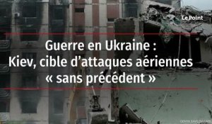 Guerre en Ukraine : Kiev, cible d’attaques aériennes « sans précédent »
