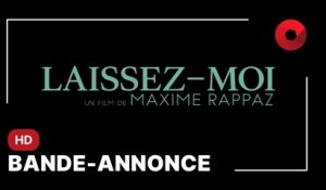 LAISSEZ-MOI de Maxime Rappaz avec Jeanne Balibar, Thomas Sarbacher, Pierre-Antoine Dubey : bande-annonce [HD]