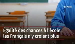 Égalité des chances à l’école : les Français n’y croient plus