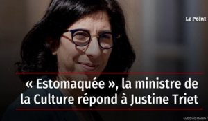 « Estomaquée » : la ministre de la Culture répond à Justine Triet