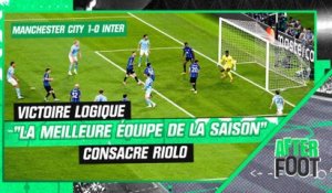 Manchester City 1-0 Inter : "La victoire de la meilleure équipe de la saison" consacre Riolo