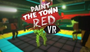 Paint The Town Red VR - Trailer d'annonce
