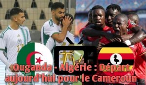 Ouganda - Algérie : Départ aujourd'hui pour le Cameroun.