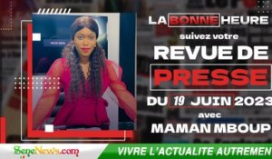Revue de Presse (Wolof,Français) du LUNDI 19 Juin 2023 dans "La Bonne Heure"