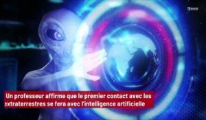 Un professeur affirme que le premier contact avec les extraterrestres se fera avec l’intelligence artificielle !