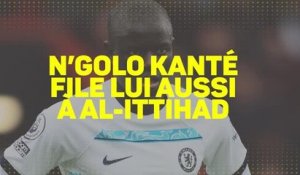 Transferts - N'Golo Kanté file lui aussi à Al-Ittihad