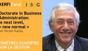 Doctorate in Business Administration: le next level, « new normal » [Michel Kalika]