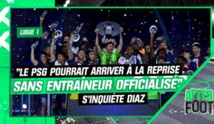 Ligue 1 : "Le PSG pourrait arriver à la reprise sans entraîneur officialisé", s’inquiète Diaz