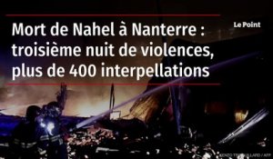 Mort de Nahel à Nanterre : troisième nuit de violences, 667 interpellations