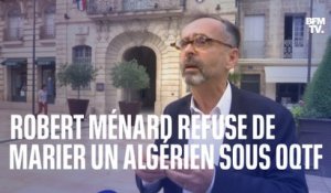 Pourquoi Robert Ménard refuse de marier un Algérien sous OQTF à une Française à la mairie de Béziers